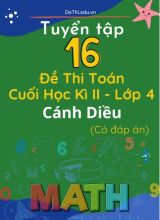 Tuyển tập 16 Đề thi Toán 4 cuối Kì 2 sách Cánh Diều (Kèm đáp án)